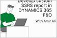Custom SSRS REPORT IN DYNAMICS 365 F